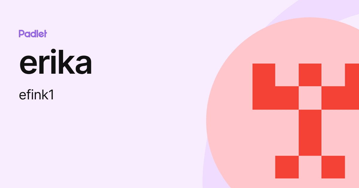 erika (efink1) profile | Padlet