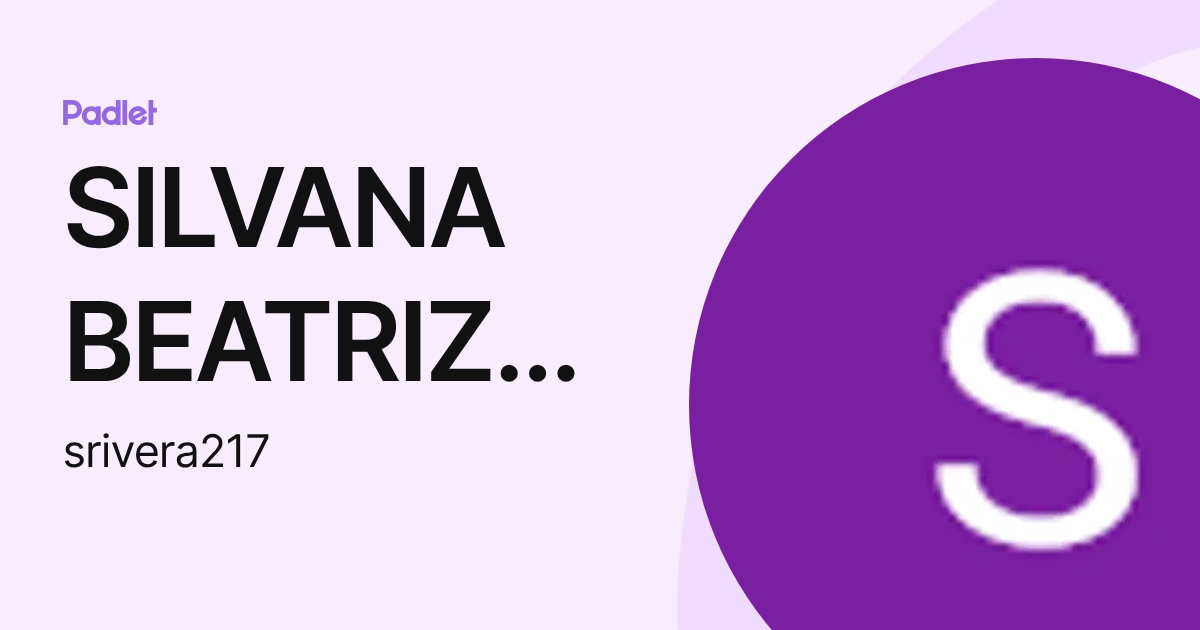 SILVANA BEATRIZ RIVERA GIL (srivera217) profile | Padlet