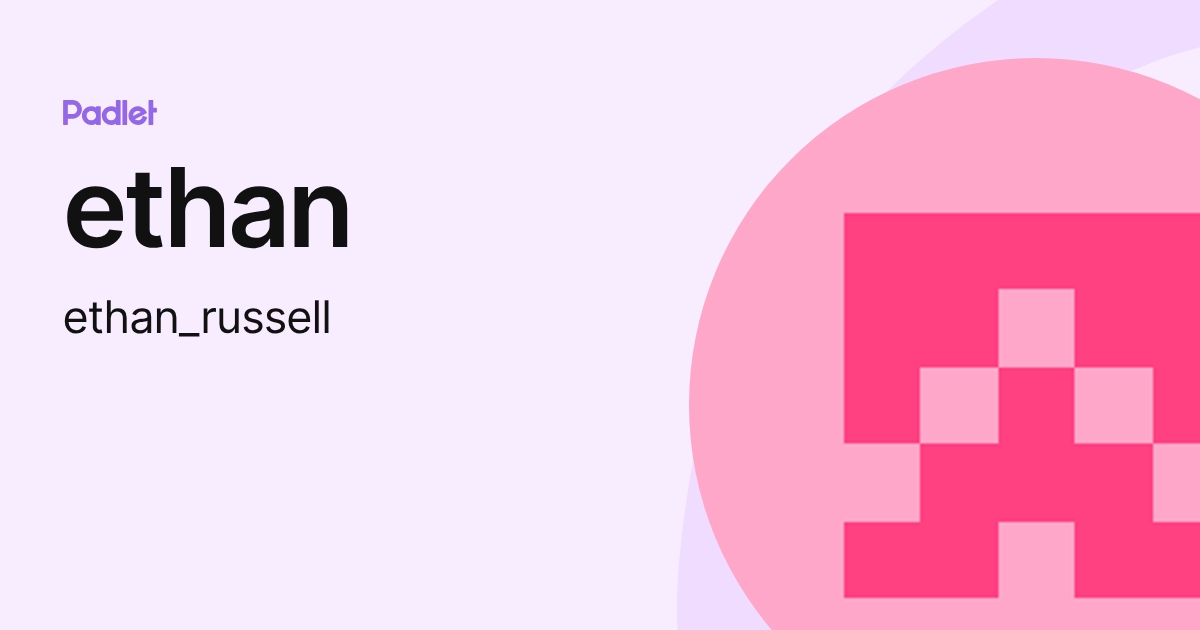 ethan (ethan_russell) profile | Padlet