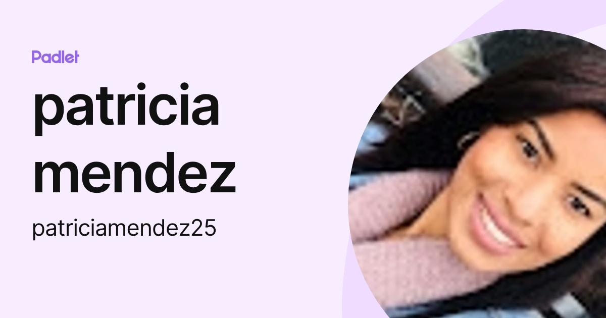 patricia mendez (patriciamendez25) profile | Padlet