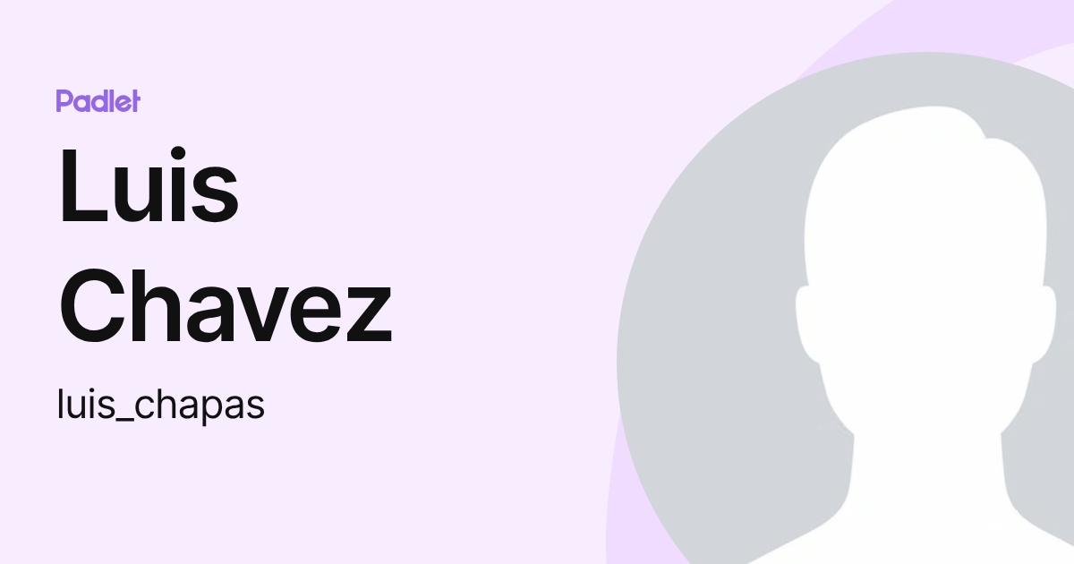 Luis Chavez (luis_chapas) profile | Padlet