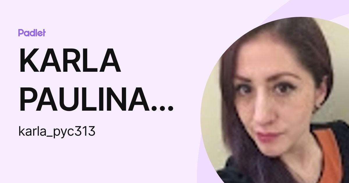 KARLA PAULINA YAÑEZ CARRILLO (karla_pyc313) profile | Padlet
