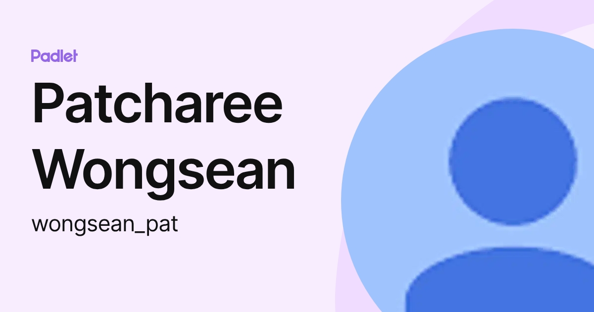 Patcharee Wongsean (wongsean_pat) profile | Padlet