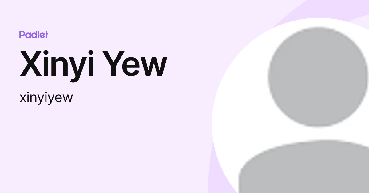 Xinyi Yew (xinyiyew) profile | Padlet