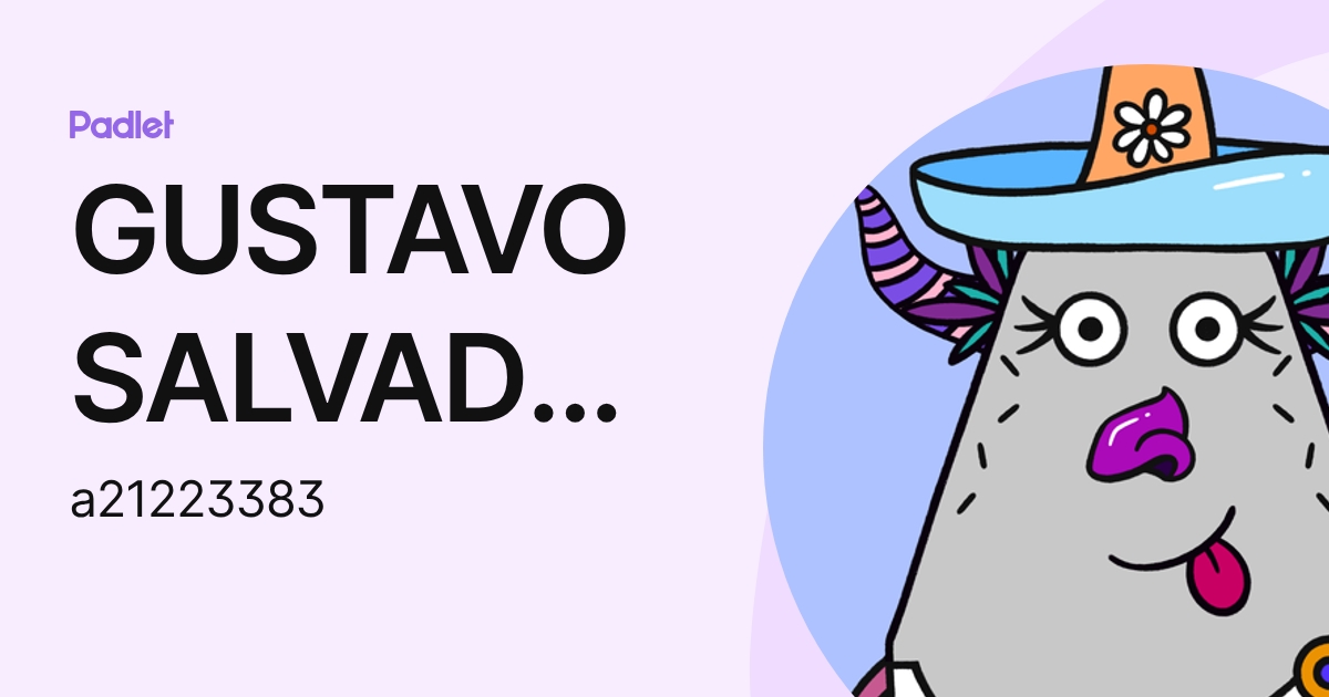 GUSTAVO SALVADOR RODRIGUEZ OCAA (a21223383) profile | Padlet