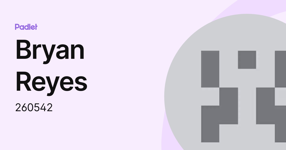 Bryan Reyes (260542) profile | Padlet