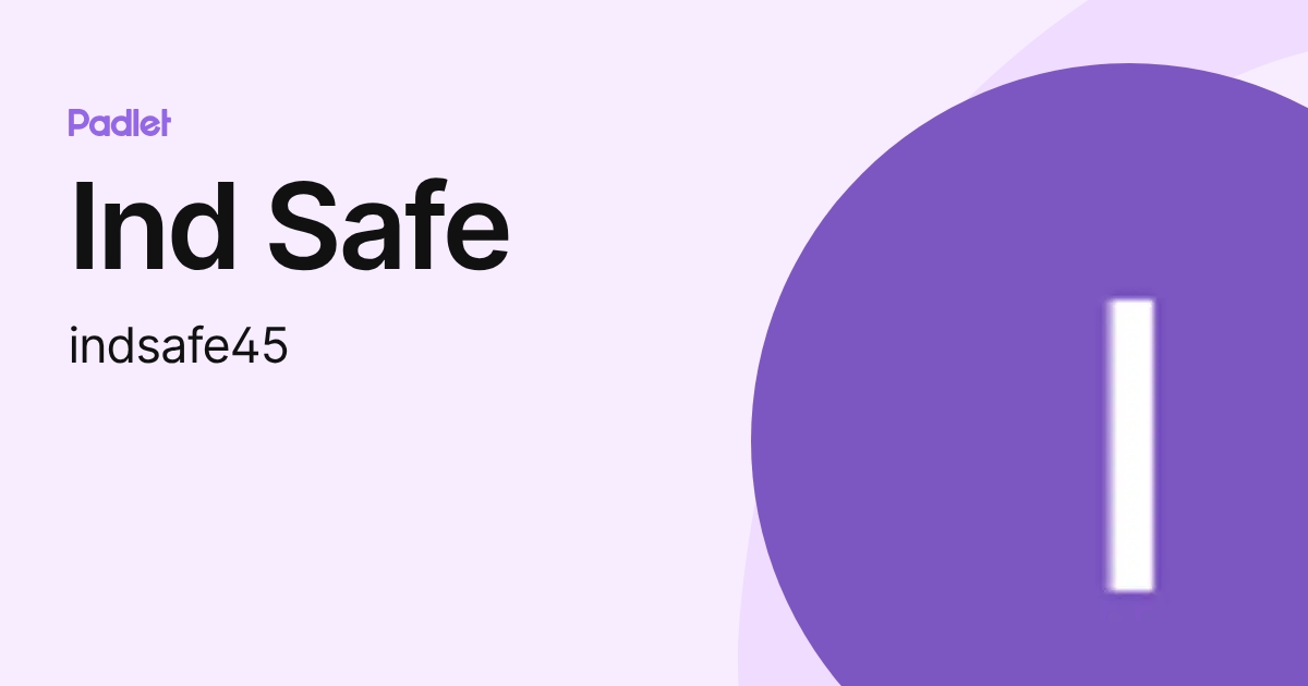 Ind Safe (indsafe45) profile | Padlet