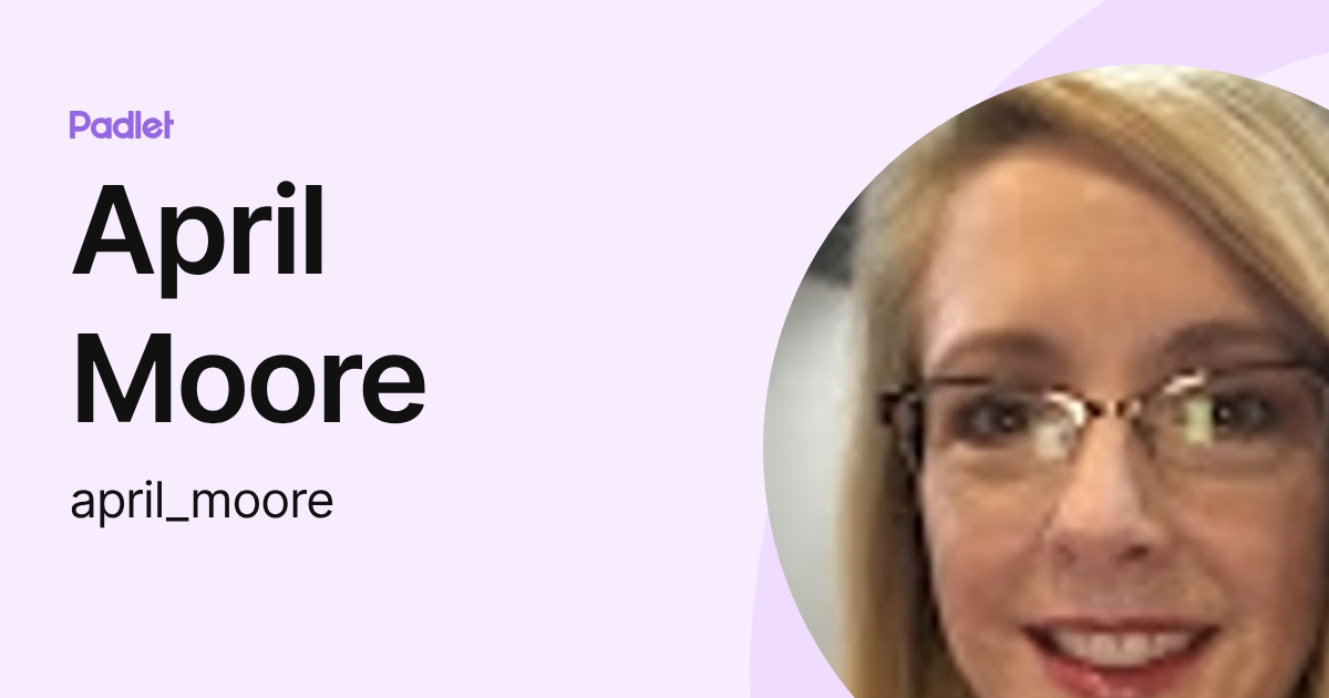 April Moore (april_moore) profile | Padlet