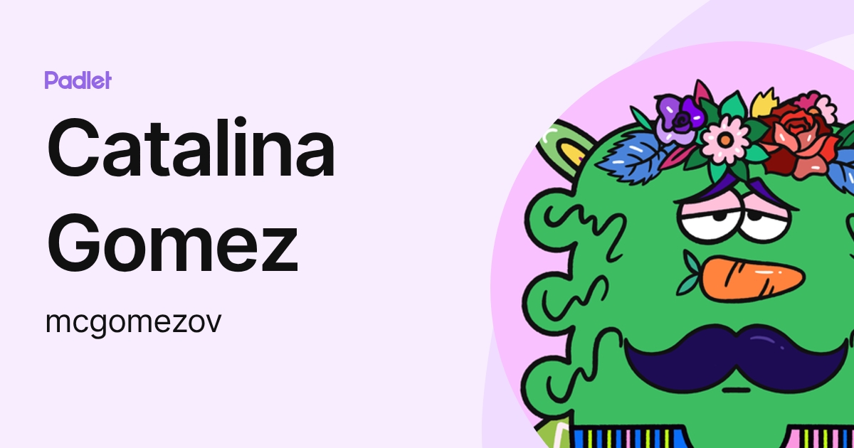 Catalina Gomez (mcgomezov) profile | Padlet