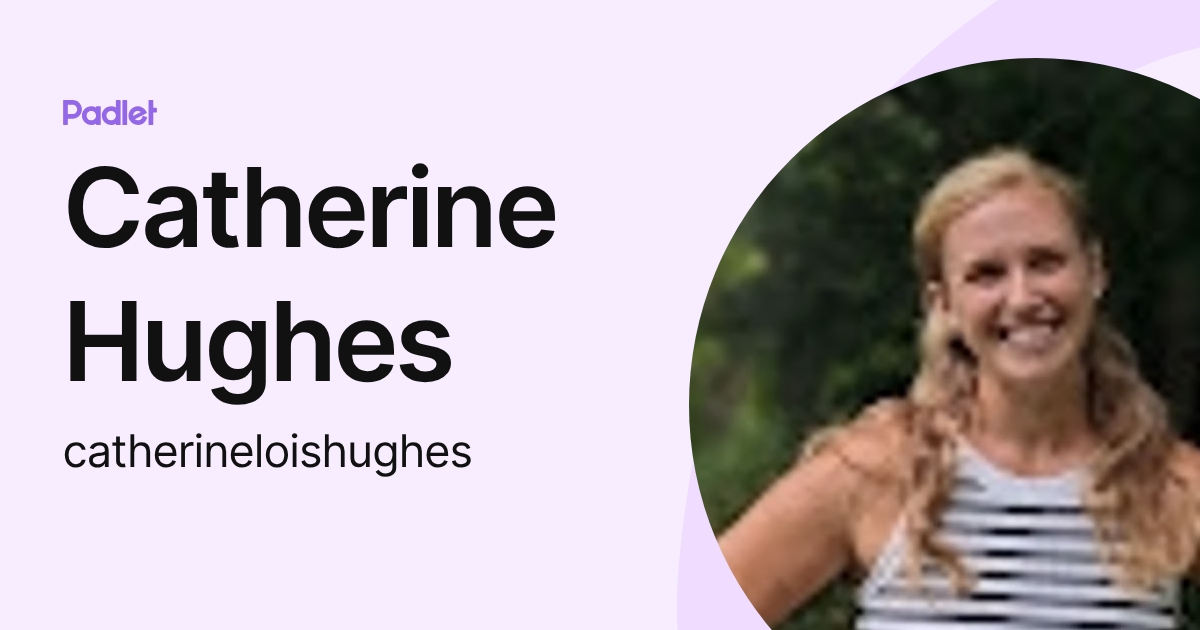 Catherine Hughes (catherineloishughes) profile | Padlet
