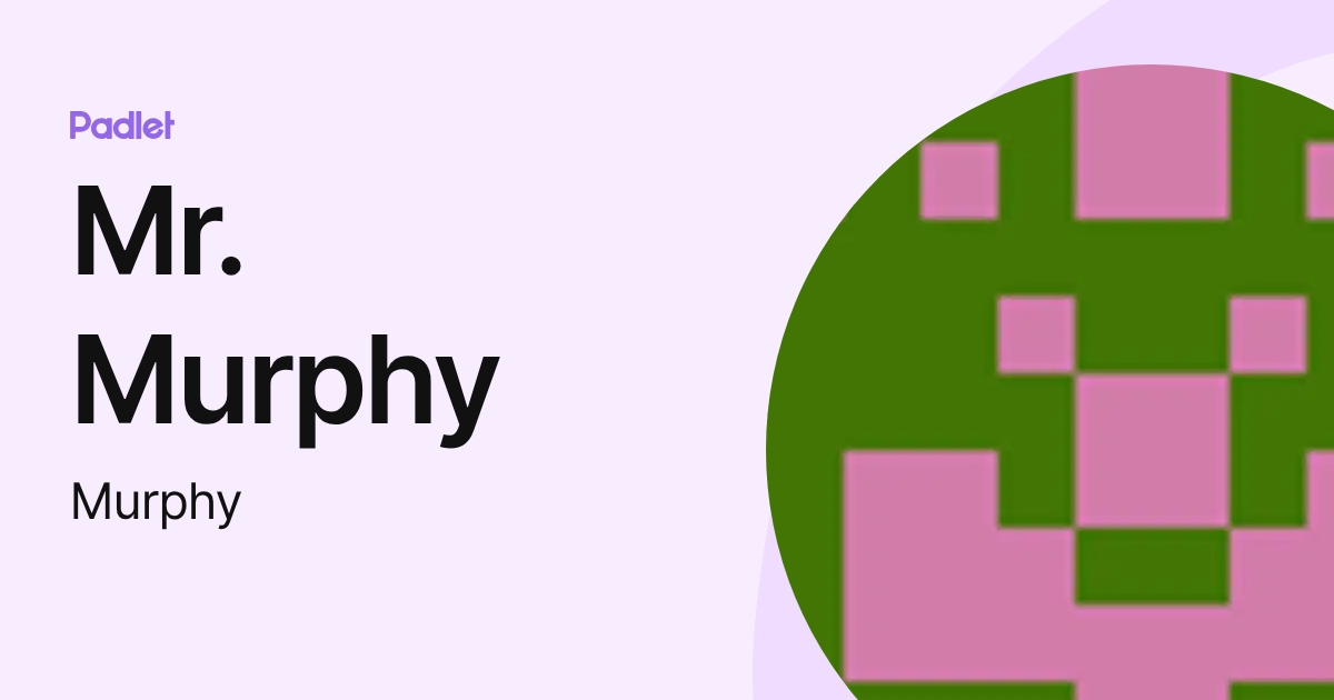 Mr. Murphy (Murphy) profile | Padlet