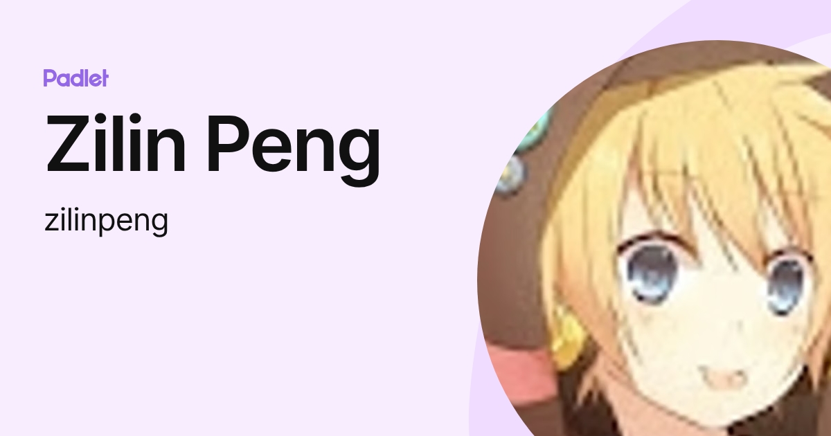 Zilin Peng (zilinpeng) profile | Padlet