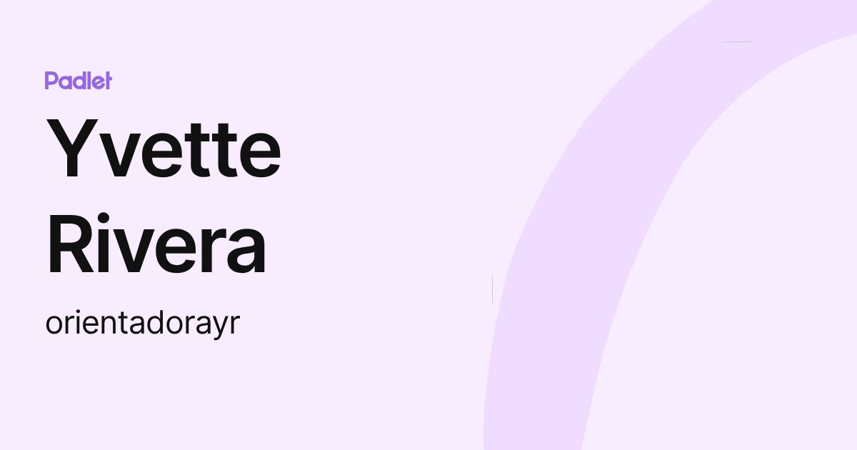 Yvette Rivera (orientadorayr) profile | Padlet