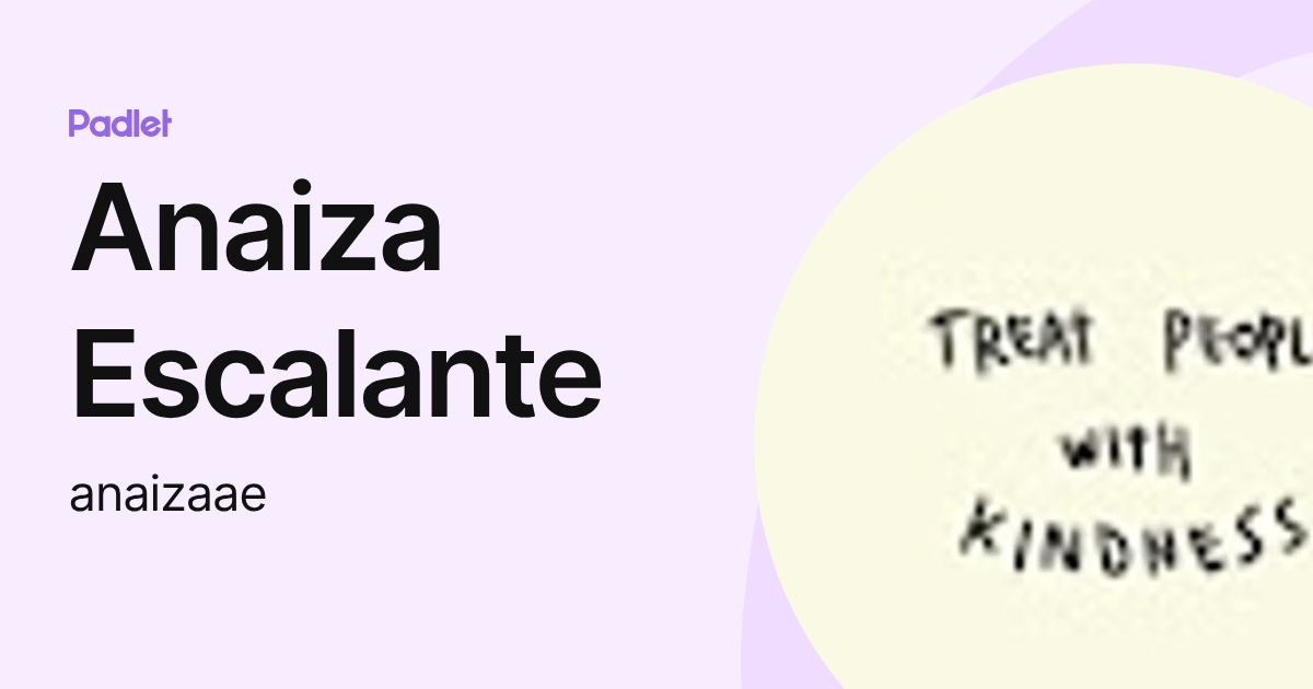 Anaiza Escalante (anaizaae) profile | Padlet