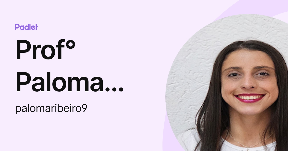 Prof° Paloma Ribeiro (palomaribeiro9) profile | Padlet