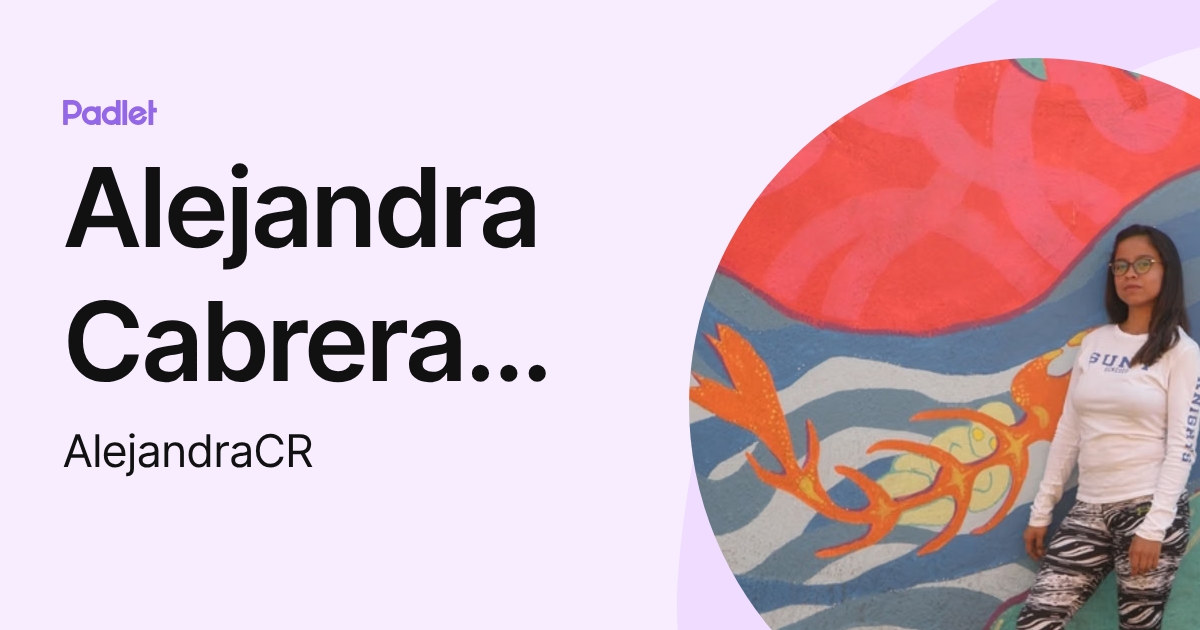 Alejandra Cabrera Raminez (AlejandraCR) profile | Padlet