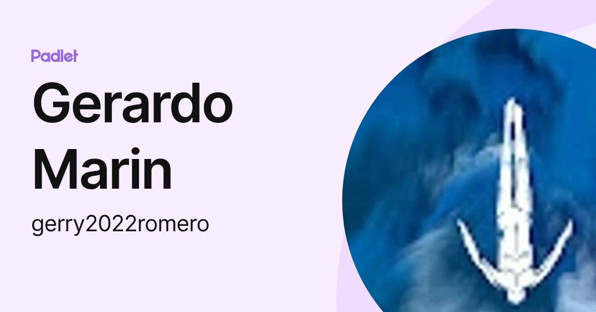Gerardo Marin (gerry2022romero) profile | Padlet