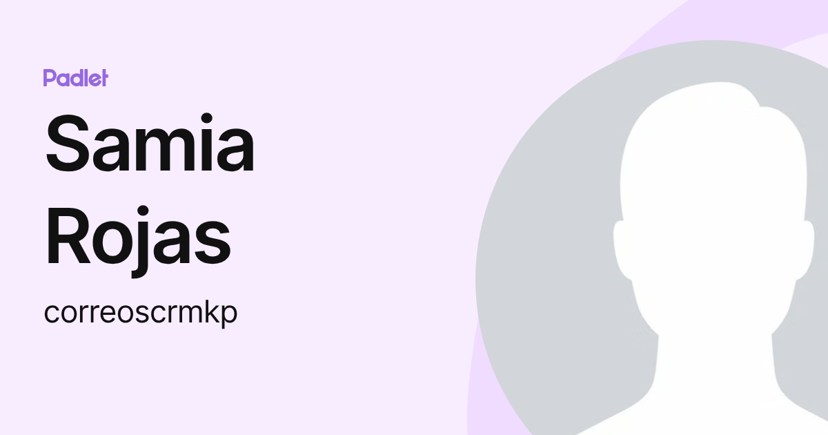Samia Rojas (correoscrmkp) profile | Padlet