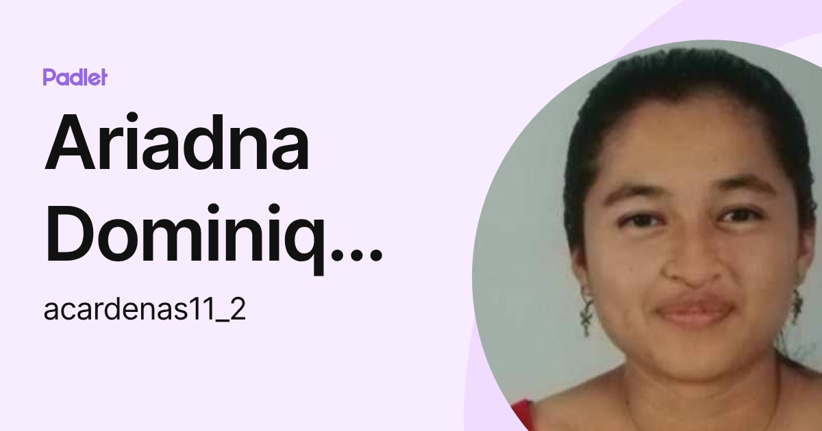 Ariadna Dominique Cardenas Rodriguez (acardenas11_2) profile | Padlet