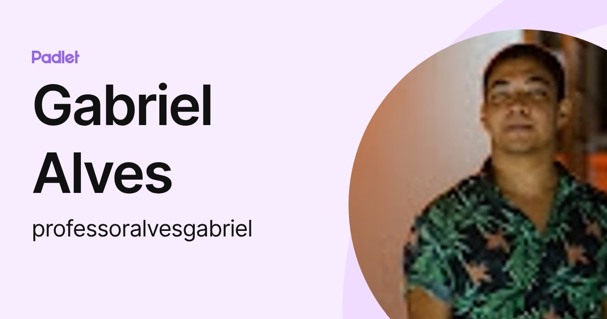 Gabriel Alves (professoralvesgabriel) profile | Padlet