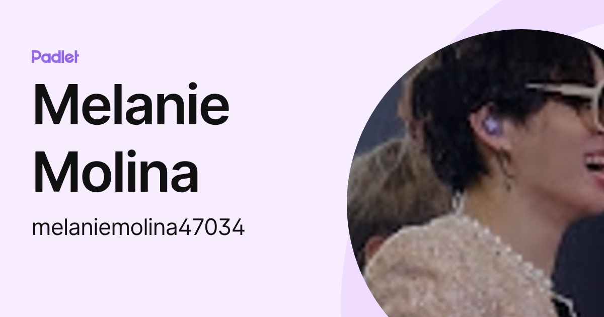 Melanie Molina (melaniemolina47034) profile | Padlet