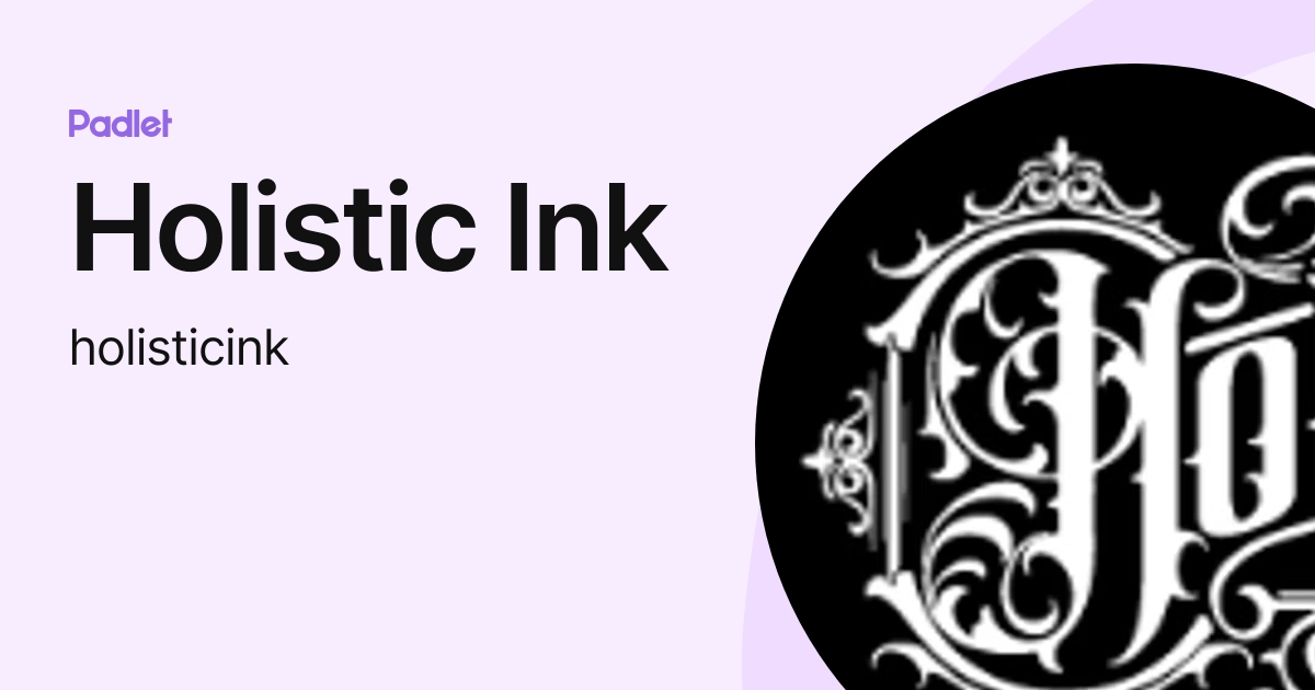 Holistic Ink (holisticink) profile | Padlet