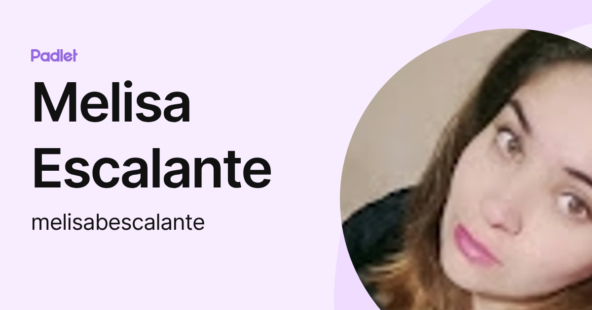 Melisa Escalante (melisabescalante) profile | Padlet