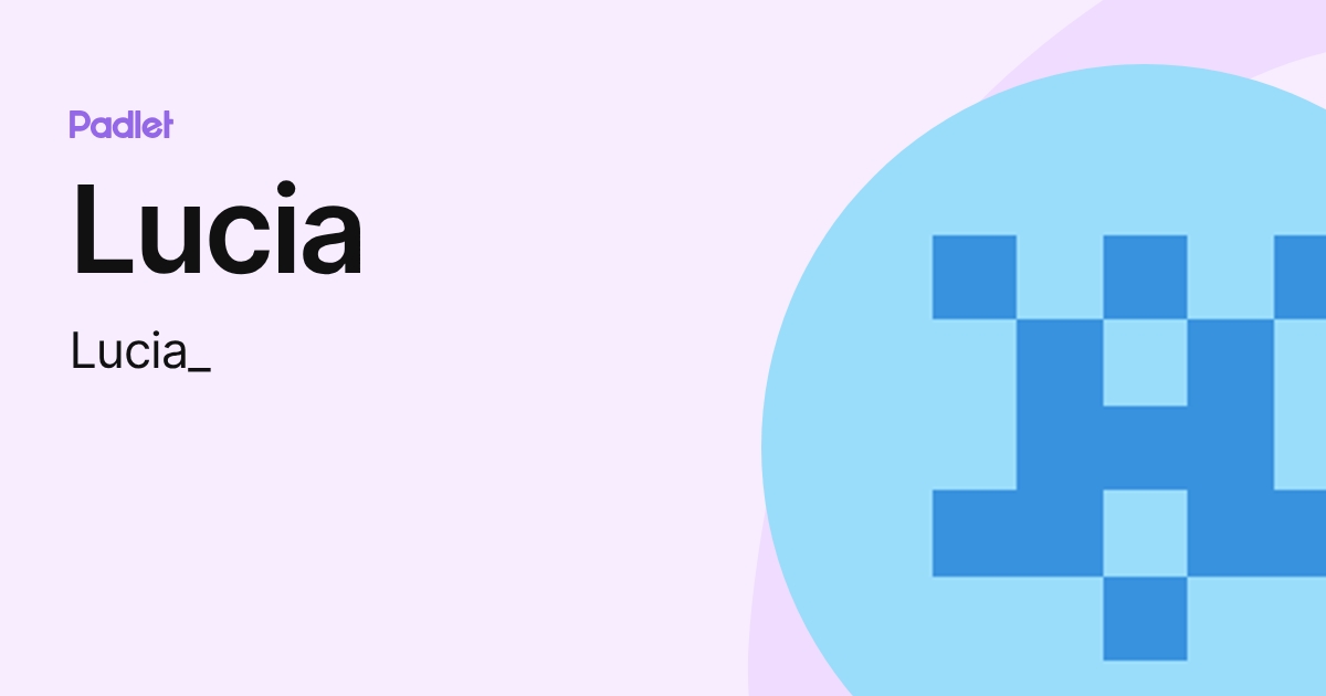 Lucia (Lucia_) profile | Padlet