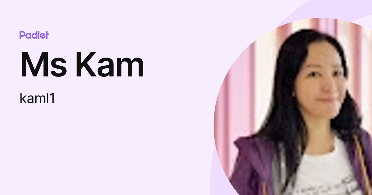 Ms Kam (kaml1) profile | Padlet