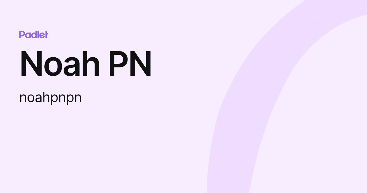Noah PN (noahpnpn) profile | Padlet