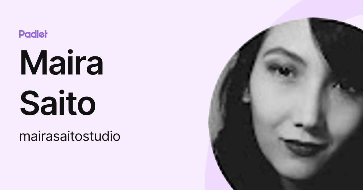 Maira Saito (mairasaitostudio) profile | Padlet
