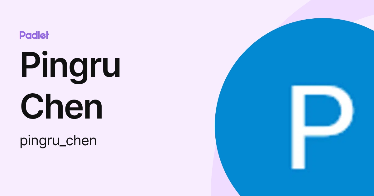 Pingru Chen (pingru_chen) profile | Padlet