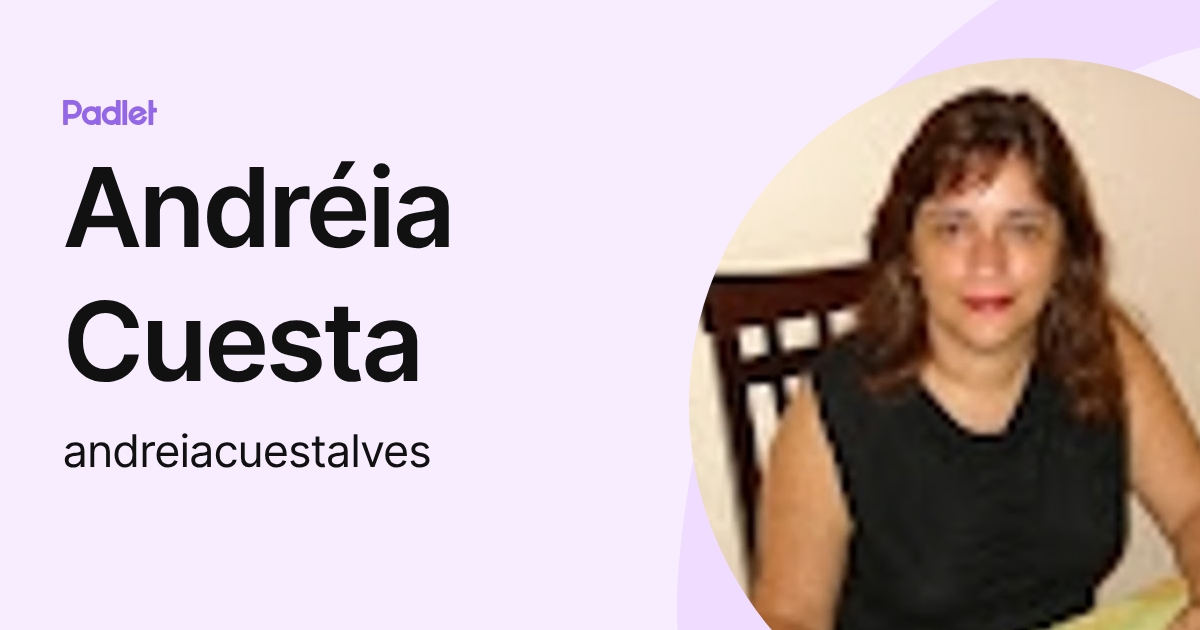 Andréia Cuesta (andreiacuestalves) profile | Padlet