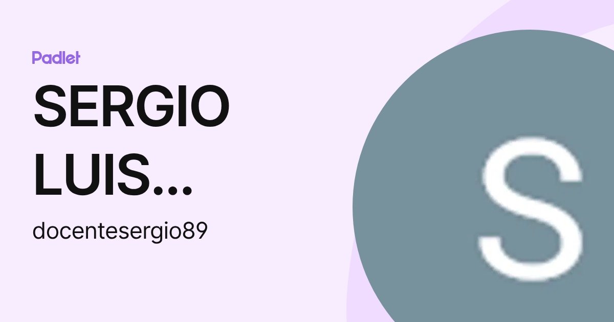 SERGIO LUIS TIRADO RODRIGUEZ (docentesergio89) profile | Padlet