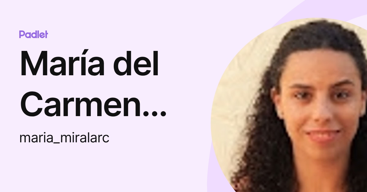 María del Carmen Mirón Alarcón (maria_miralarc) profile | Padlet