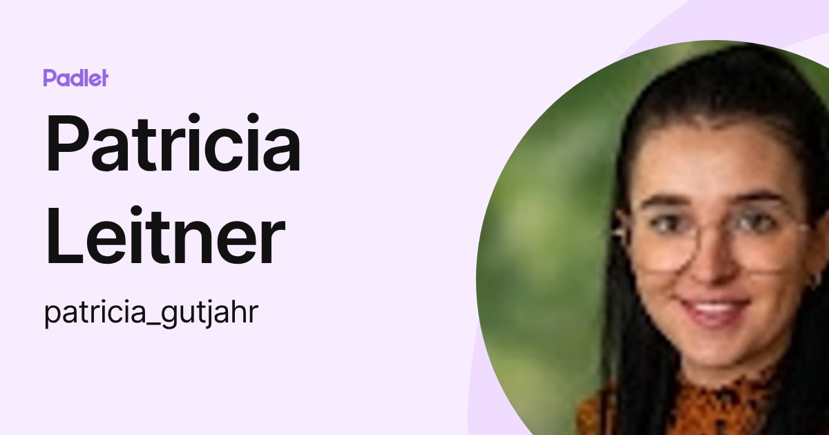 Patricia Leitner (patricia_gutjahr) profile | Padlet