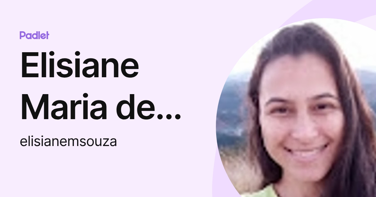 Elisiane Maria de Souza (elisianemsouza) profile | Padlet