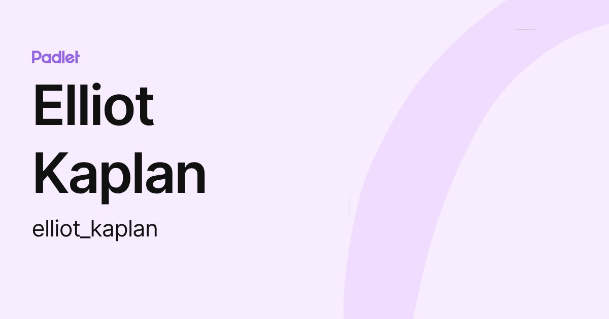 Elliot Kaplan (elliot_kaplan) profile | Padlet