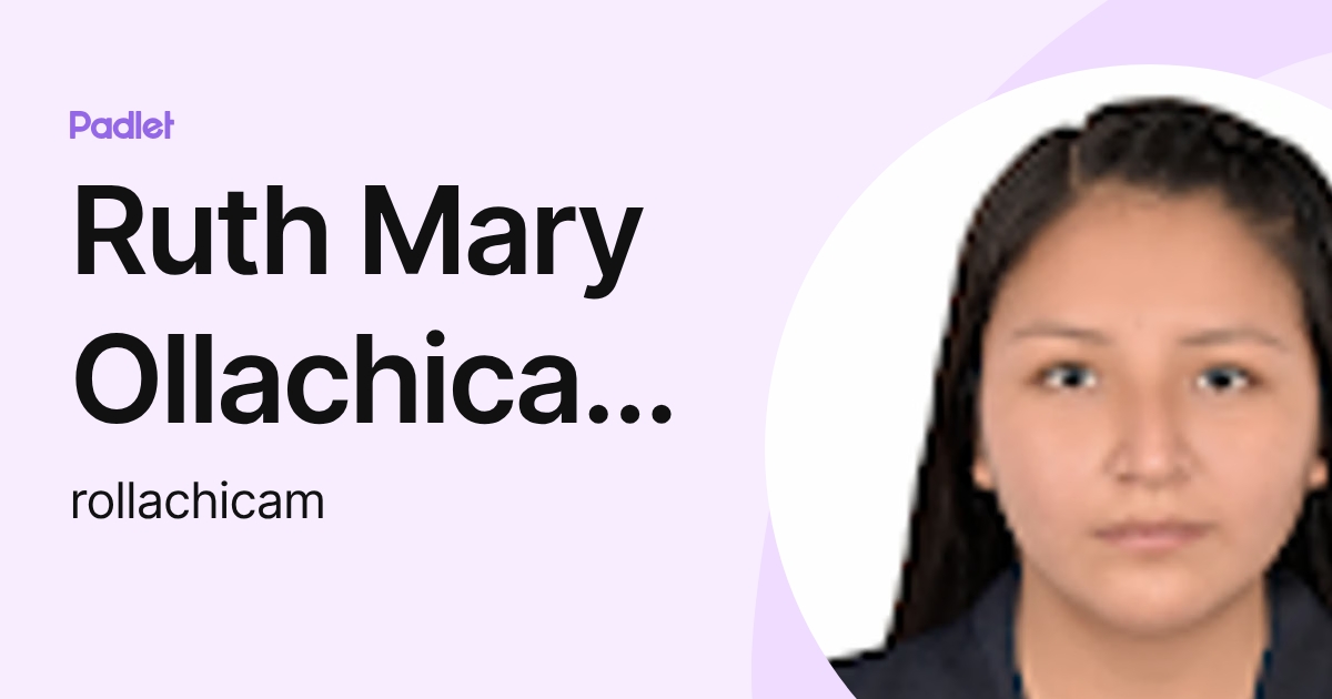 Ruth Mary Ollachica Humpiri (rollachicam) profile | Padlet