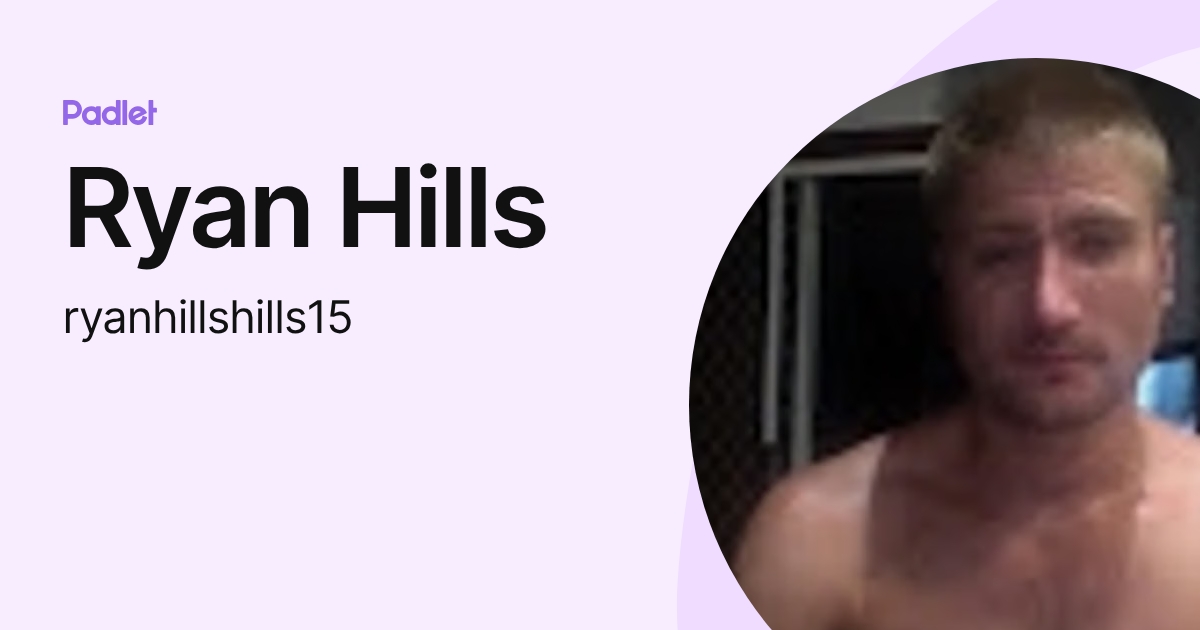 Ryan Hills (ryanhillshills15) profile | Padlet