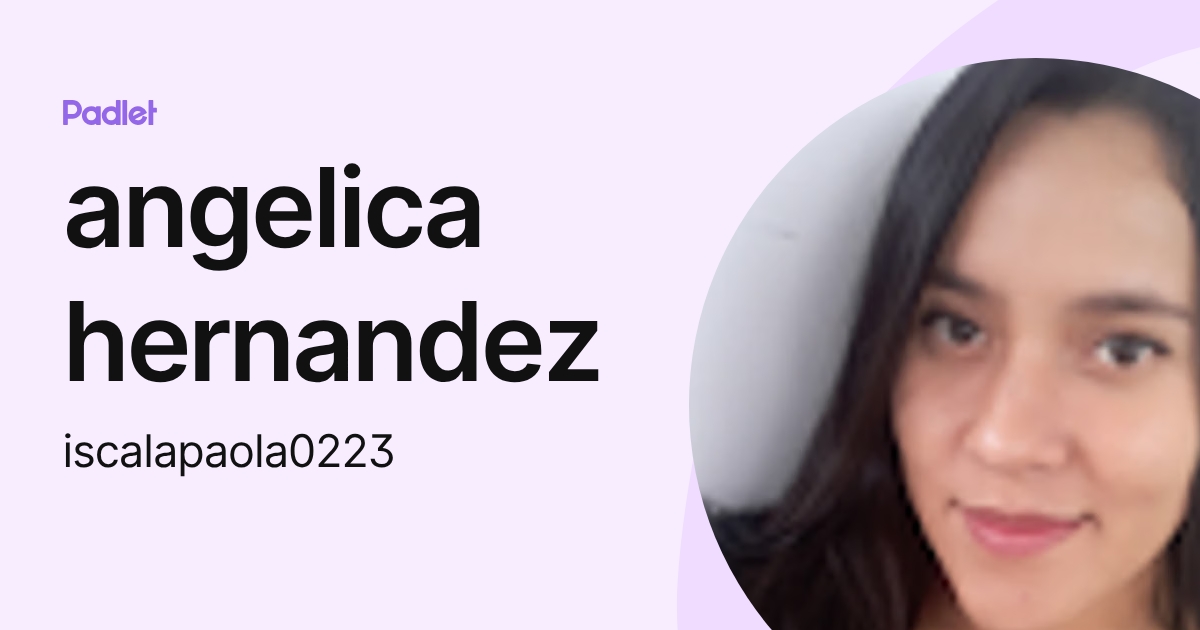 angelica hernandez (iscalapaola0223) profile | Padlet