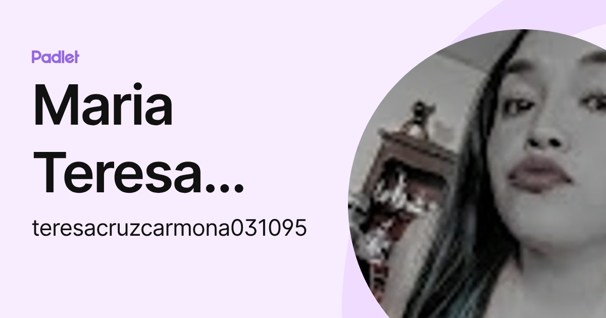 Maria Teresa Cruz Carmona (teresacruzcarmona031095) profile | Padlet