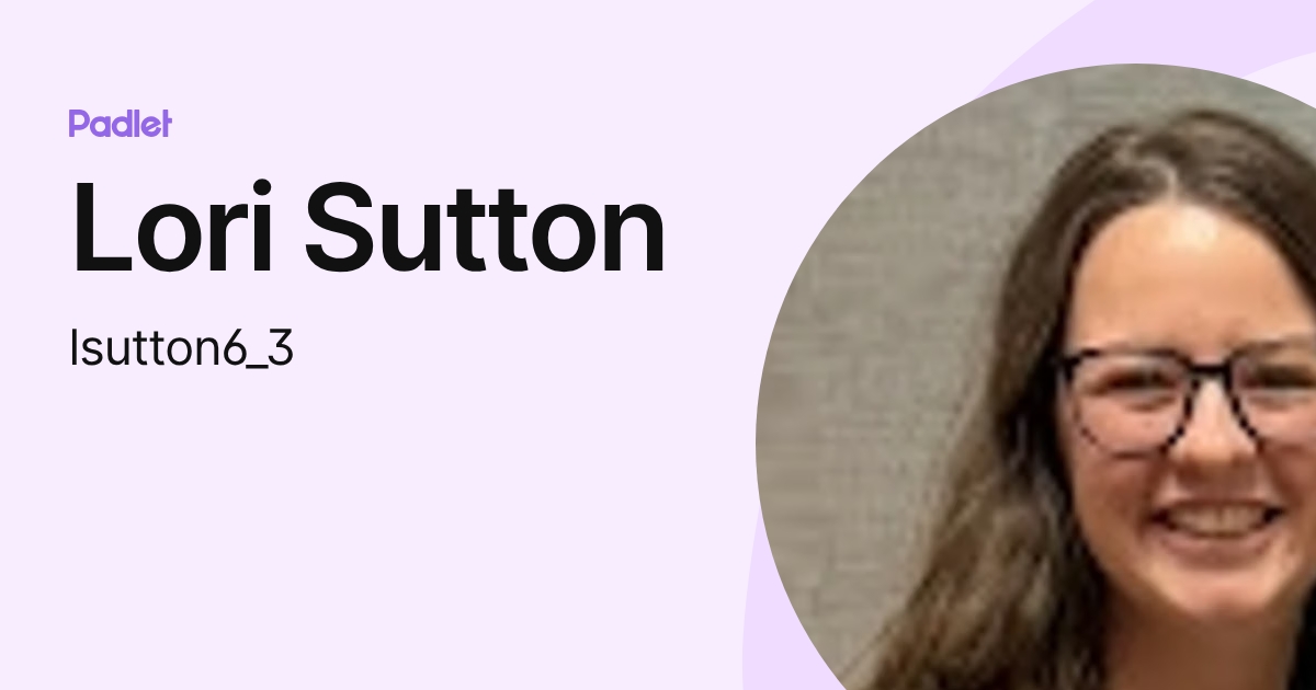 Lory Sutton Lori Sutton (lsutton6_3) profile | Padlet
