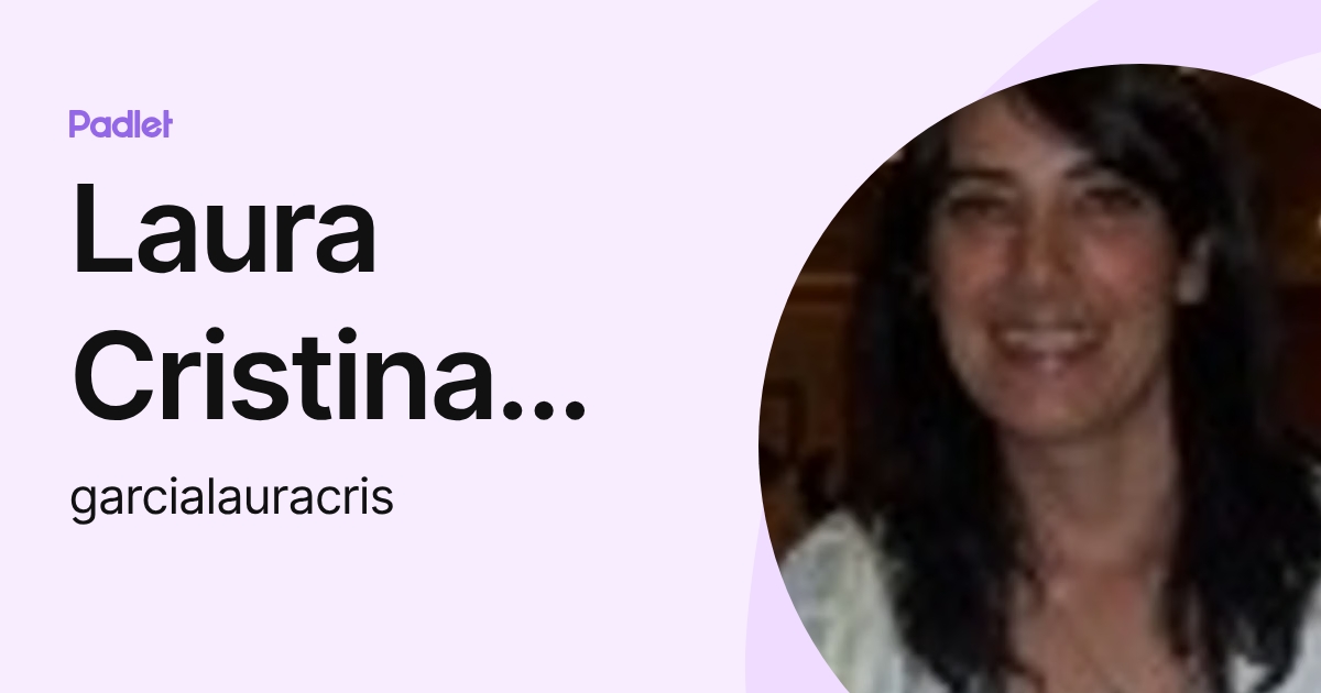 Laura Cristina GARCIA (garcialauracris) profile | Padlet
