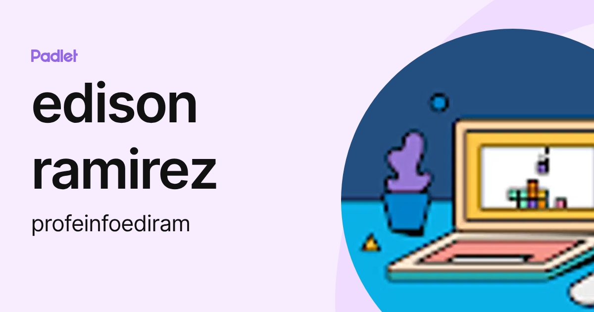 edison ramirez (profeinfoediram) profile | Padlet