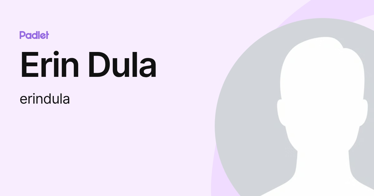 Erin Dula (erindula) profile | Padlet