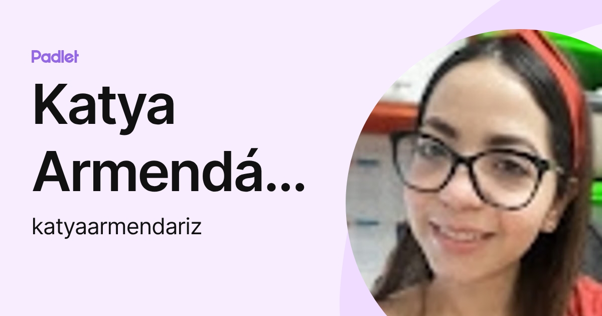 Katya Armendáriz (katyaarmendariz) profile | Padlet