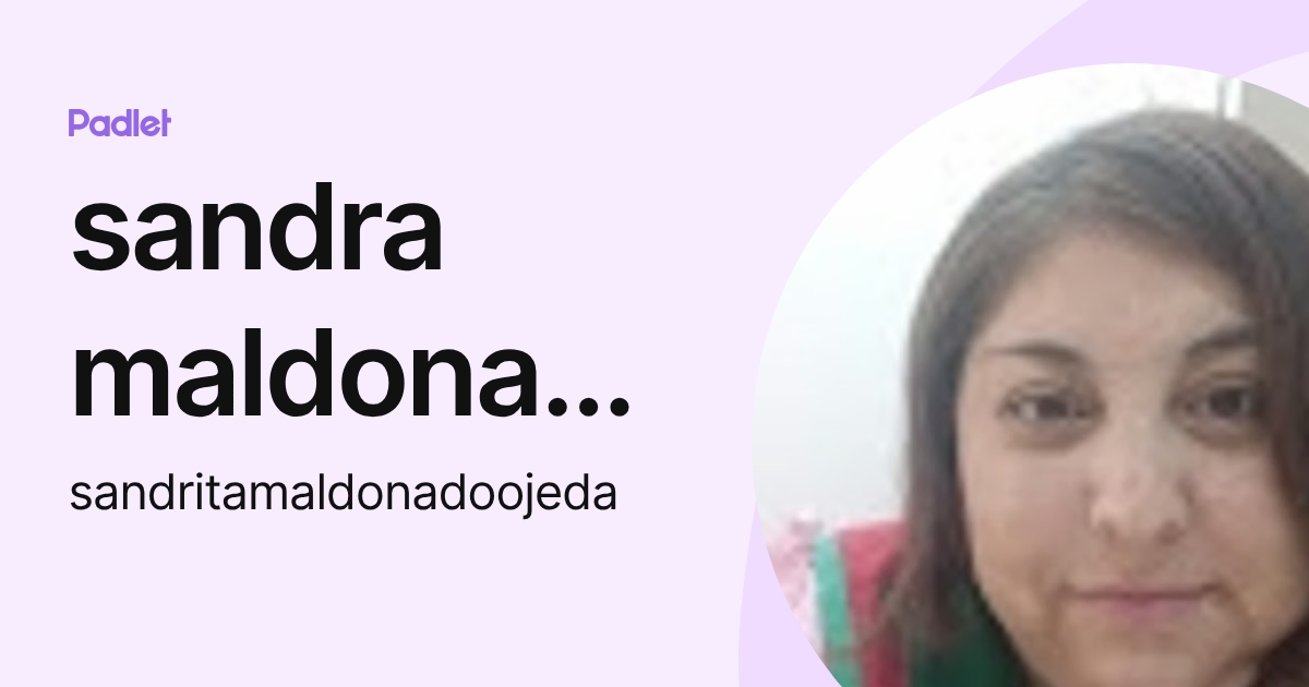 sandra maldonado (sandritamaldonadoojeda) profile | Padlet