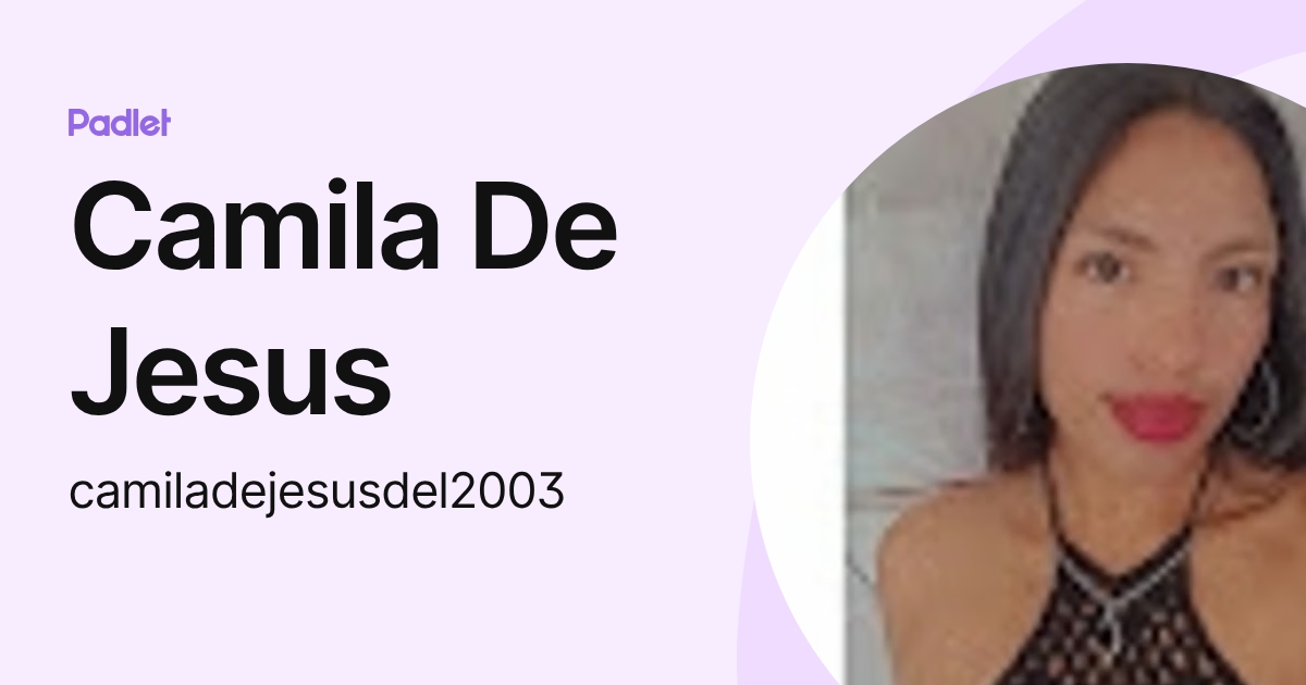Camila De Jesus (camiladejesusdel2003) profile | Padlet