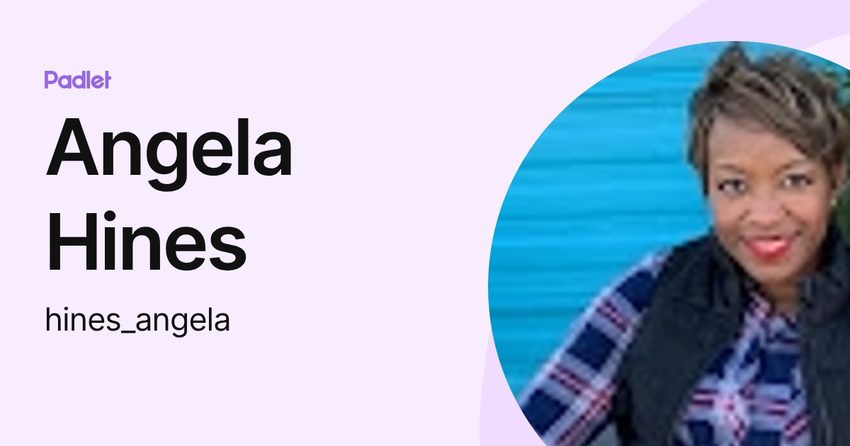 Angela Hines (hines_angela) profile | Padlet